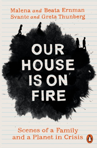 Our House is on Fire : Scenes of a Family and a Planet in Crisis-9780141992884
