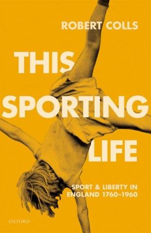 This Sporting Life : Sport and Liberty in England, 1760-1960-9780198208334