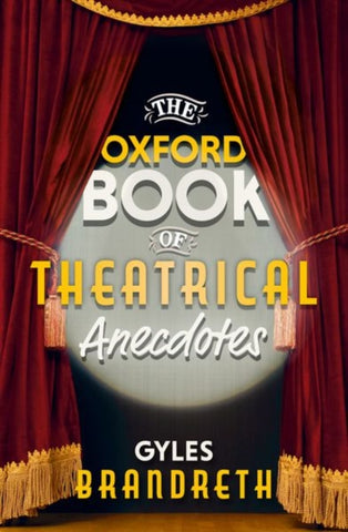 The Oxford Book of Theatrical Anecdotes-9780198749585