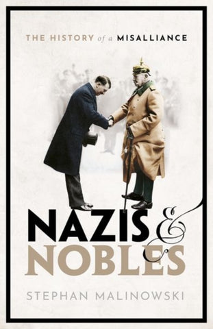Nazis and Nobles : The History of a Misalliance-9780198842552