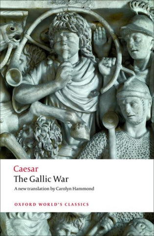 The Gallic War : Seven Commentaries on The Gallic War with an Eighth Commentary by Aulus Hirtius-9780199540266