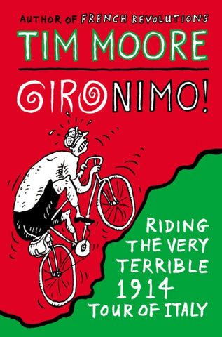 Gironimo! : Riding the Very Terrible 1914 Tour of Italy-9780224100151