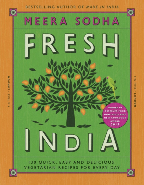 Fresh India : 130 Quick, Easy and Delicious Recipes for Every Day-9780241200421