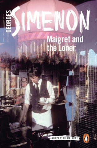 Maigret and the Loner : Inspector Maigret #73-9780241304341
