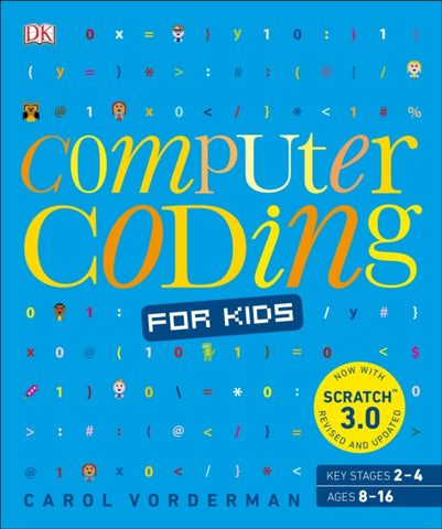 Computer Coding for Kids : A unique step-by-step visual guide, from binary code to building games-9780241317730