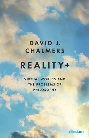 Reality+ : Virtual Worlds and the Problems of Philosophy-9780241320716