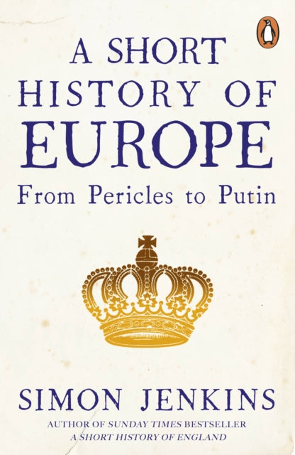 A Short History of Europe : From Pericles to Putin-9780241352526
