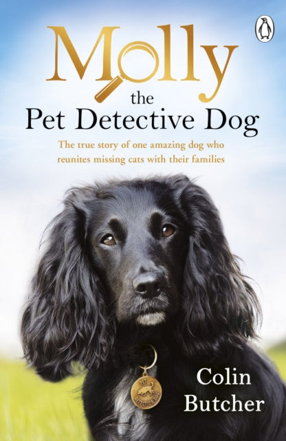 Molly the Pet Detective Dog : The true story of one amazing dog who reunites missing cats with their families-9780241371770