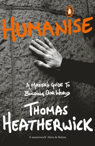 Humanise : A Maker's Guide to Building Our World-9780241389799