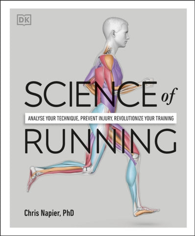Science of Running : Analyse your Technique, Prevent Injury, Revolutionize your Training-9780241394519
