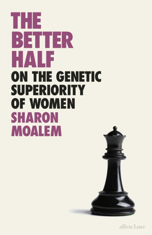 The Better Half : On the Genetic Superiority of Women-9780241396889