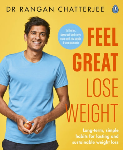 Feel Great Lose Weight : Long term, simple habits for lasting and sustainable weight loss-9780241397831
