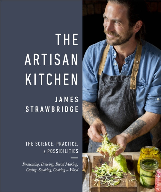 The Artisan Kitchen : The science, practice and possibilities-9780241399774