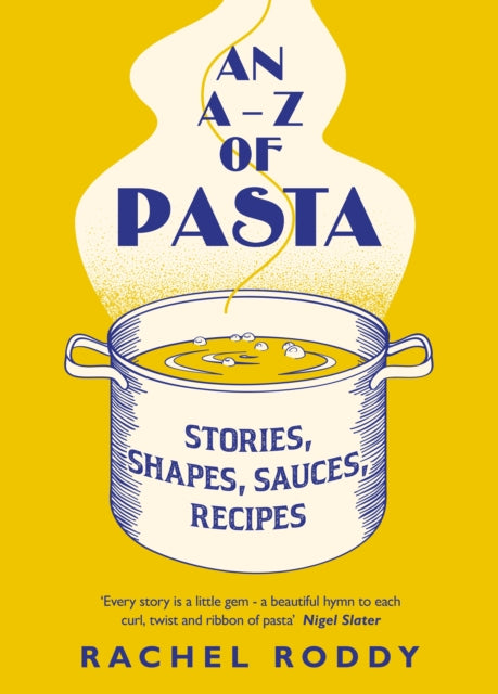 An A-Z of Pasta : Stories, Shapes, Sauces, Recipes-9780241402504