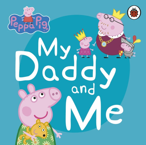 Peppa Pig: My Daddy and Me-9780241411919