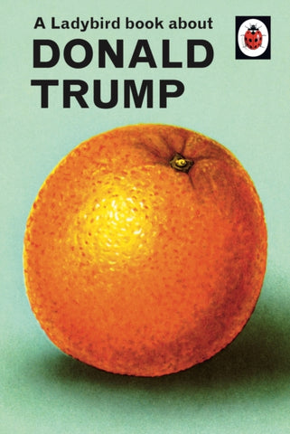 A Ladybird Book About Donald Trump-9780241422724