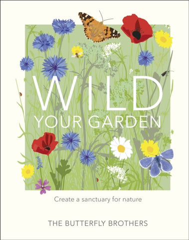 Wild Your Garden : Create a sanctuary for nature-9780241435816