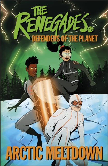 The Renegades Arctic Meltdown : Defenders of the Planet-9780241457832