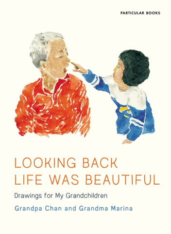 Looking Back Life Was Beautiful : Drawings for My Grandchildren-9780241474600