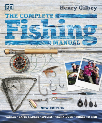 The Complete Fishing Manual : Tackle * Baits & Lures * Species * Techniques * Where to Fish-9780241476024