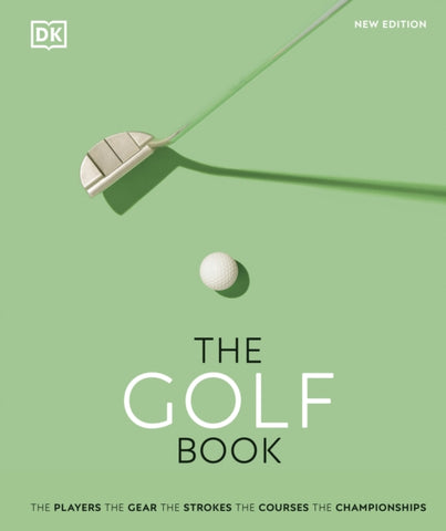 The Golf Book : The Players * The * Gear * The Strokes * The Courses * The Championships-9780241501719