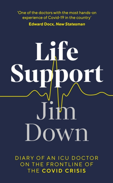 Life Support : Diary of an ICU Doctor on the Frontline of the Covid Crisis-9780241506318