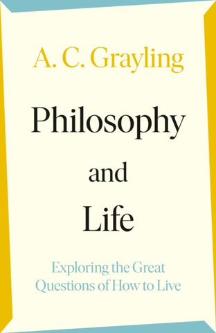 Philosophy and Life : Exploring the Great Questions of How to Live-9780241523797
