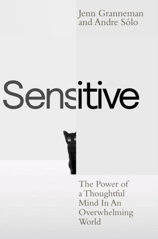 Sensitive : The Power of a Thoughtful Mind in an Overwhelming World-9780241525760