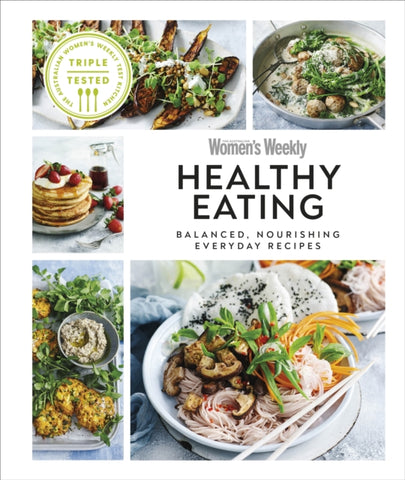 Australian Women's Weekly Healthy Eating : Balanced, Nourishing Everyday Recipes-9780241531464