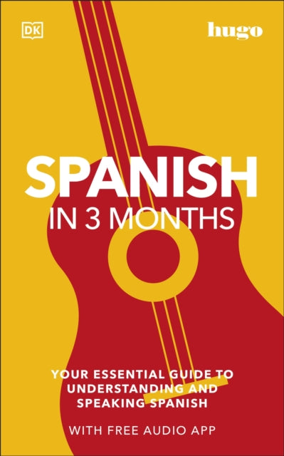 Spanish in 3 Months with Free Audio App : Your Essential Guide to Understanding and Speaking Spanish-9780241537428