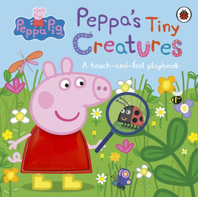 Peppa Pig: Peppa's Tiny Creatures : A touch-and-feel playbook-9780241543375