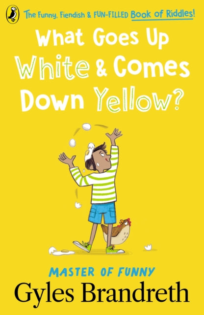 What Goes Up White and Comes Down Yellow? : The funny, fiendish and fun-filled book of riddles!-9780241544495
