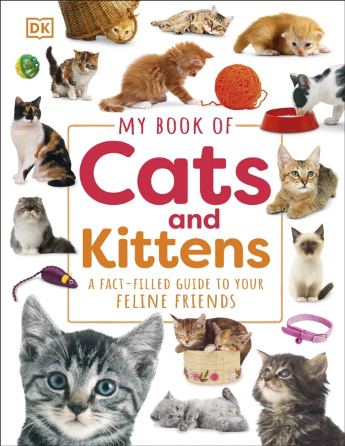 My Book of Cats and Kittens : A Fact-Filled Guide to Your Feline Friends-9780241598313