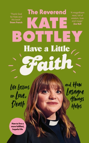 Have A Little Faith : Life Lessons on Love, Death and How Lasagne Always Helps-9780241605660