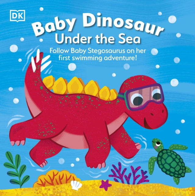 Baby Dinosaur Under the Sea : Follow Baby Stegosaurus on Her First Swimming Adventure!-9780241609866