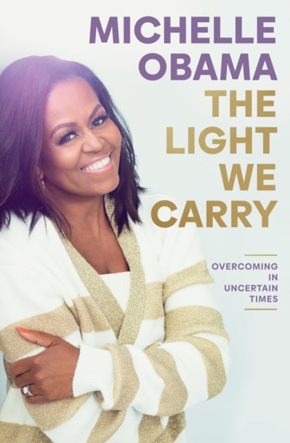 The Light We Carry : Overcoming In Uncertain Times-9780241621240