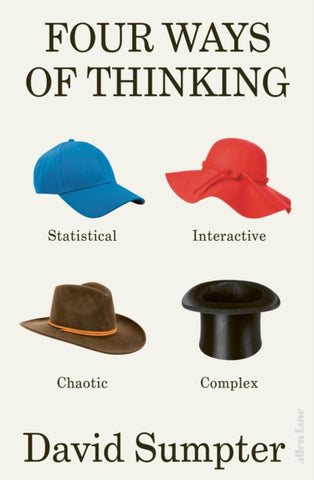 Four Ways of Thinking : Statistical, Interactive, Chaotic and Complex-9780241624166