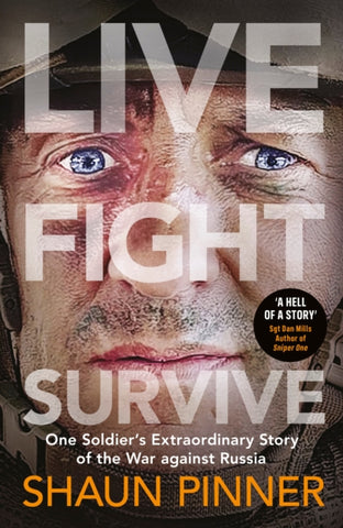 Live. Fight. Survive. : A former British soldier's harrowing account of front-line war in Ukraine and Russian torture-9780241668085
