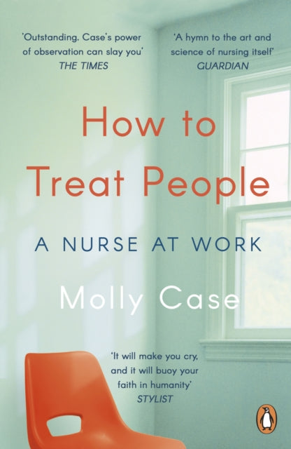 How to Treat People : A Nurse at Work-9780241983744
