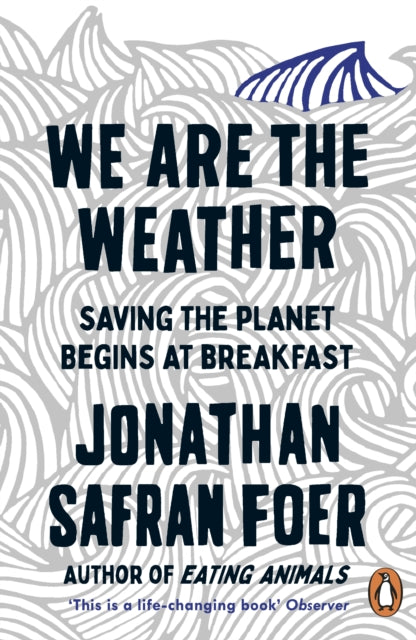 We are the Weather : Saving the Planet Begins at Breakfast-9780241984918