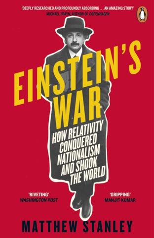 Einstein's War : How Relativity Conquered Nationalism and Shook the World-9780241985618
