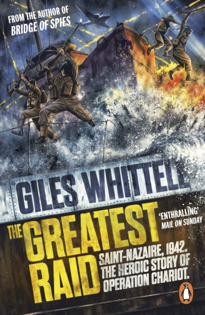 The Greatest Raid : St Nazaire, 1942: The Heroic Story of Operation Chariot-9780241992258