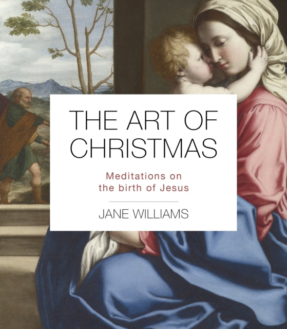 The Art of Christmas : Meditations on the birth of Jesus-9780281086474
