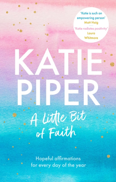 A Little Bit of Faith : Hopeful affirmations for every day of the year-9780281086504