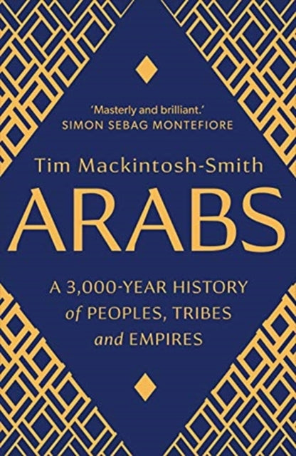 Arabs : A 3,000-Year History of Peoples, Tribes and Empires-9780300251630