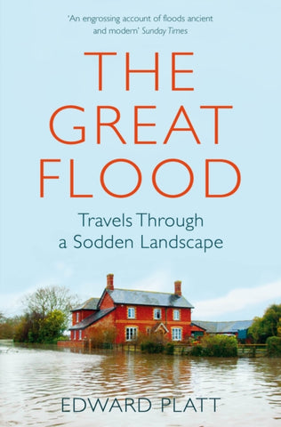 The Great Flood : Travels Through a Sodden Landscape-9780330420280