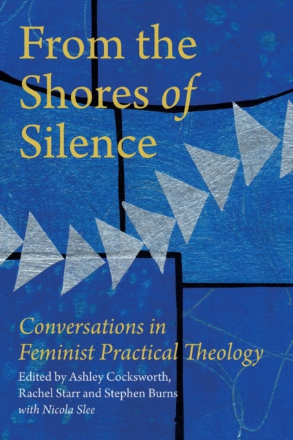 From the Shores of Silence : Conversations in Feminist Practical Theology-9780334060963