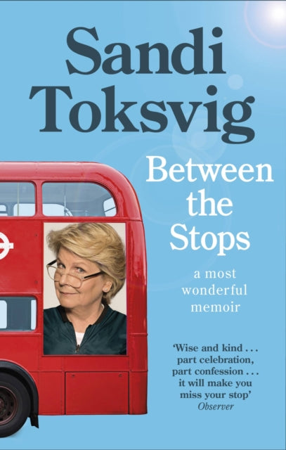 Between the Stops : The View of My Life from the Top of the Number 12 Bus: the long-awaited memoir from the star of QI and The Great British Bake Off-9780349006406