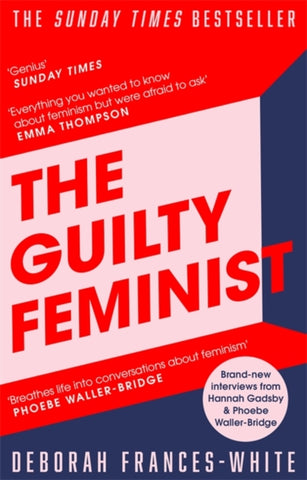 The Guilty Feminist : From our noble goals to our worst hypocrisies-9780349010120