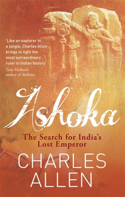 Ashoka : The Search for India's Lost Emperor-9780349122380